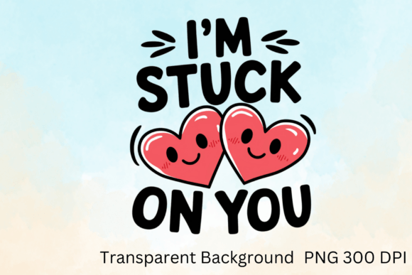 I'm Stuck on You Sublimation PNG: Creative Design Made Easy