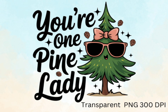 Unlocking Creativity with You're One Pine Lady Sublimation: A Must-Have for Modern Designers and Entrepreneurs